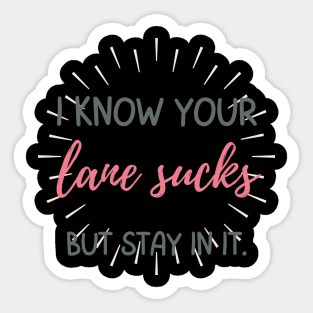 Stay in your lane Sticker